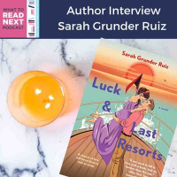 #539 Author Interview: Luck and Last Resorts by Sarah Grunder Ruiz