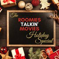 Roomies Talkin Movies: The Roomies Talkin Movies Holiday Special