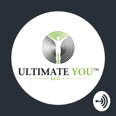 Ultimate You, The Podcast! Where Becoming The Best Version Of Yourself Is The Destination.