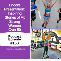 Encore Presentation: Inspiring Stories of Fit Strong Women Over 50