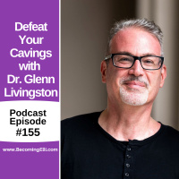Defeat Your Cravings with Dr. Glenn Livingston
