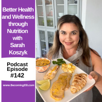 Better Health and Wellness through Nutrition with Sarah Koszyk