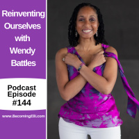 Reinventing Ourselves with Wendy Battles