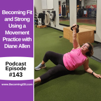 Becoming Fit and Strong Using a Movement Practice with Diane Allen