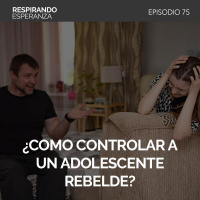 75: ¿Cómo controlar a un adolescente rebelde?