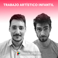 #36 - Dosis Laboral: Trabajo artístico infantil - niñxs actores