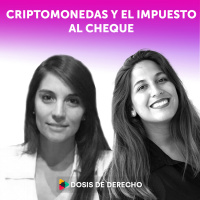 #2 - Dosis Tech tributaria: criptomonedas y el impuesto al cheque