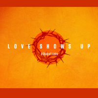 Love Shows Up- Week 2