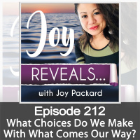 What Choices Do We Make With What Comes Our Way?