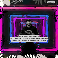 HORATIO PRESENTS IBIZAHOLIC RADIOSHOW EPISODE 90 + SPECIAL GUEST PATRICIA DUBEN