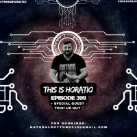 THIS IS HORATIO 399 + SPECIAL GUEST TECH US OUT