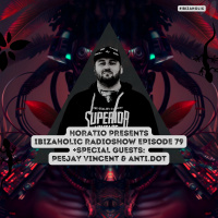 Horatio Presents IBIZAHOLIC 79 + SPECIAL GUESTS PEEJAY VINCENT amp ANTI.DOT