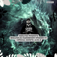 HORATIO PRESENTS IBIZAHOLIC EPISODE 93 + SPECIAL GUEST ALEX.G