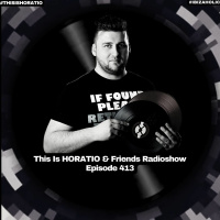 This Is Horatio amp Friends Radioshow Episode 413