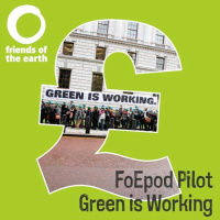 Friends of the Earth Podcast Pilot Episode from the archive: Green Is Working