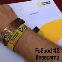 Friends of the Earth Podcast Episode 2 from the archive: Basecamp