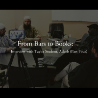 From Bars to Books: Interview with Tayba Student, Adeeb (Part Four)