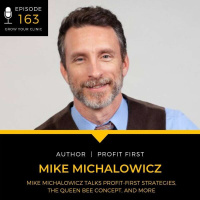 163 - Mike Michalowicz Talks Profit-First Strategies, The Queen Bee Concept, and More