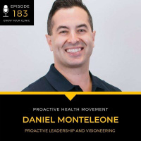 183 - Proactive Leadership and Visioneering (with Daniel Monteleone)