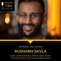 194 - Clinic Owner Stories: From a Small Room, to a Multi-Site Clinic (w/ Rushabh Savla)
