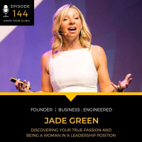 144 - Discovering Your True Passion and Being a Woman in a Leadership Position (with Jade Green)