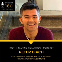 160 - New Trends in Healthcare Tech and Why They’re Worthy Investments