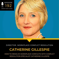192 - How to Resolve Workplace Conflicts with Conflict Resolution Specialist Catherine Gillespie
