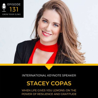 131 When Life Gives You Lemons: Stacey Copas on the Power of Resilience and Gratitude