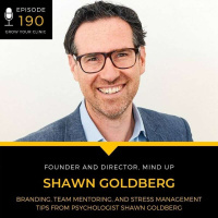 190 - Branding, Team Mentoring, and Stress Management Tips from Psychologist Shawn Goldberg