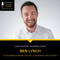110 - Five Business Changes That Will Accelerate Clinic Growth