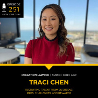 251 - Recruiting Talent From Overseas: Pros, Challenges, And Rewards