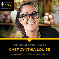 178 - Plant-Based Diets For Optimal Health (with Chef Cynthia Louise)