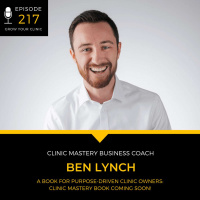 217 - A Book For Purpose-Driven Clinic Owners: Clinic Mastery Book Coming Soon!