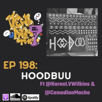 Ep 198 HoodBuu Ft @KarenLVWilkins  @ComedianMacho