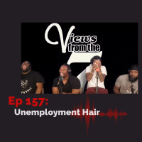Ep 157: Unemployment Hair