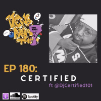 Ep 180: CERTIFIED ft @DjCertified101