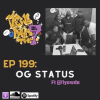 Ep 199: OG Status Ft @1yowda