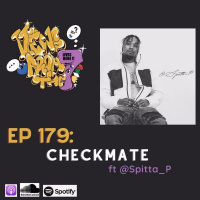 Ep 179: Checkmate ft @Spitta_P