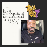 Ep 231: (The Opposite of) Love  Basketball Ft D Hunt