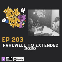Ep 203: Farewell To Extended 2020