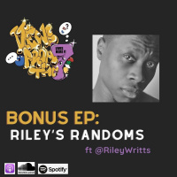 Bonus Ep Rileys Randoms Ft @RileyWritts