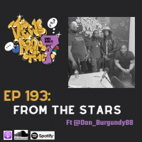 Ep 193: From The Stars Ft @Don_Burgundy88