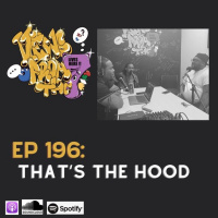 Ep 196: Thats The Hood