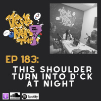 EP 183: This Shoulder Turns Into D*ck At Night