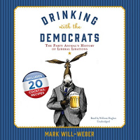 Drinking with the Democrats Audiobook by Mark Will-Weber