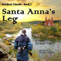 Mordecai Lincoln - Book 2 - Santa Annas Leg Audiobook by Richard F Dee