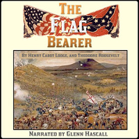 The Flag-Bearer Audiobook by Henry Cabot Lodge, Theodore Roosevelt