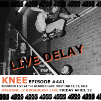 Live Delay - Ep 441 - Knee