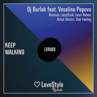 Dj Burlak Ft. Veselina Popova - Keep Walking (Radio Version)/Lovestyle Records