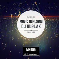 DJ BURLAK - MUSIC HORIZONS @ MH 105 February 2016